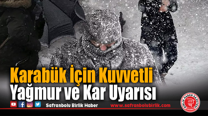 Karabük İçin Kuvvetli Yağmur ve Kar Uyarısı