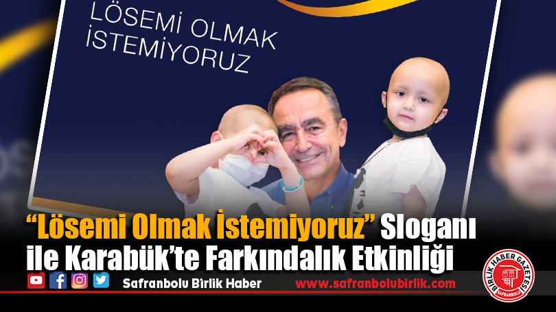 “Lösemi Olmak İstemiyoruz” Sloganı ile Karabük’te Farkındalık Etkinliği
