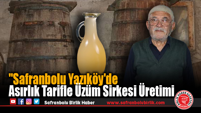 “Safranbolu Yazıköy’de Asırlık Tarifle Üzüm Sirkesi Üretimi