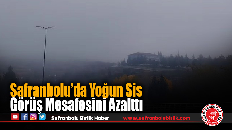 Safranbolu’da Yoğun Sis Görüş Mesafesini Azalttı