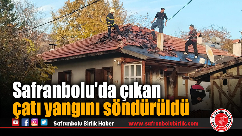 Safranbolu’da çıkan çatı yangını söndürüldü