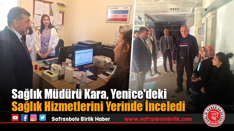 Sağlık Müdürü Kara, Yenice’deki Sağlık Hizmetlerini Yerinde İnceledi