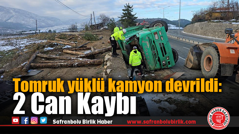 Tomruk yüklü kamyon devrildi: 2 Can Kaybı