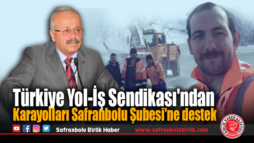 Türkiye Yol-İş Sendikası’ndan Karayolları Safranbolu Şubesi’ne destek