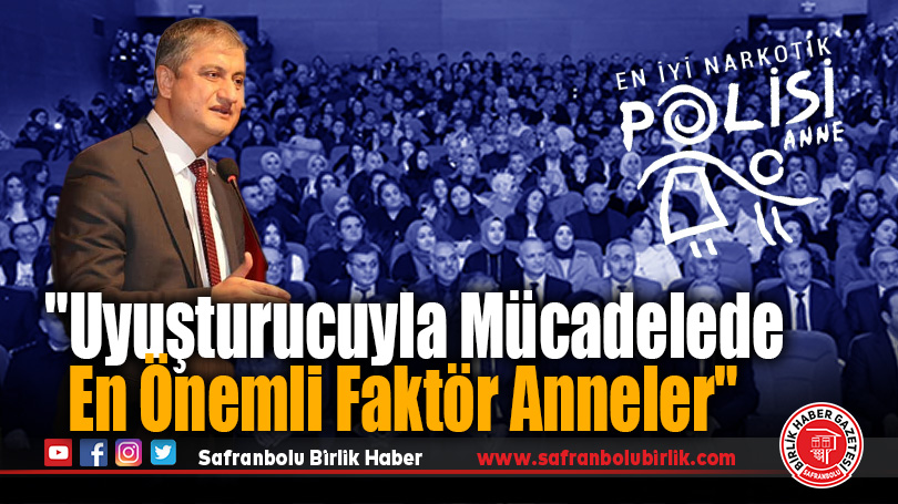 “Uyuşturucuyla Mücadelede En Önemli Faktör Anneler”