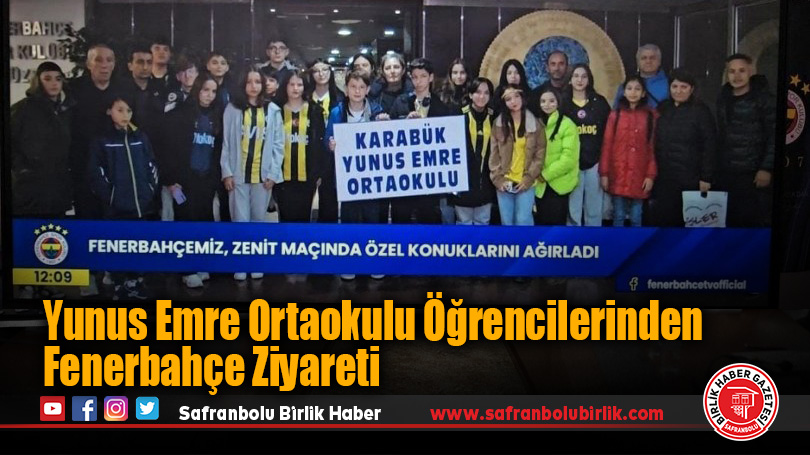 Karabük Yunus Emre Ortaokulu Öğrencilerinden Fenerbahçe Ziyareti