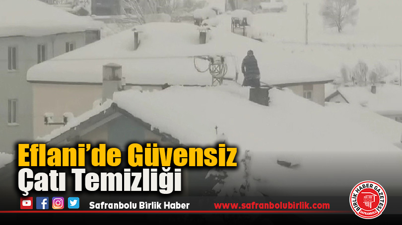 Eflani’de Güvensiz Çatı Temizliği