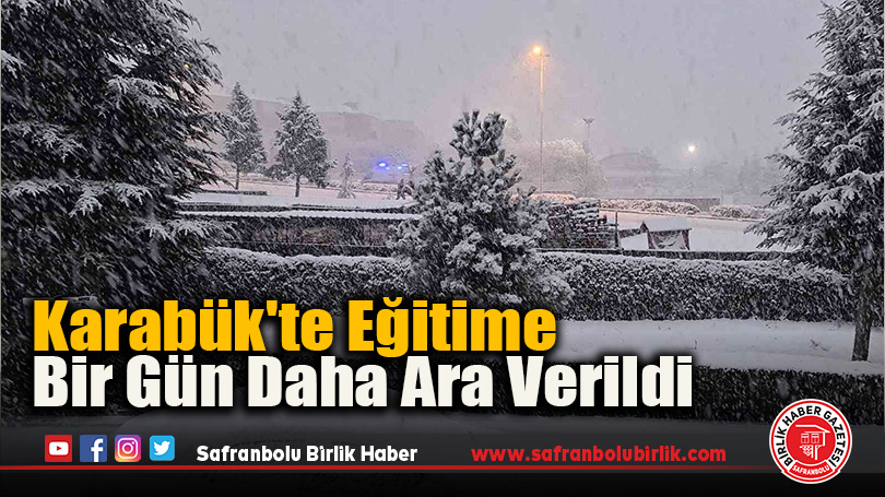 Karabük’te Eğitime Bir Gün Daha Ara Verildi