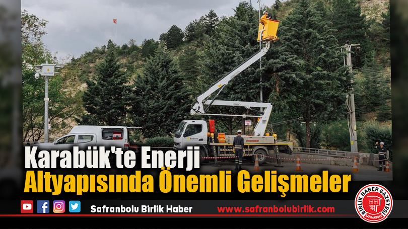 Karabük’te Enerji Altyapısında Önemli Gelişmeler