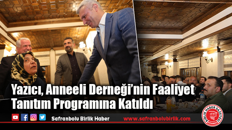 Yazıcı, Anneeli Derneği’nin Faaliyet Tanıtım Programına Katıldı