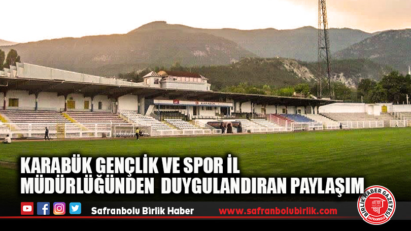 Karabük Gençlik ve Spor İl Müdürlüğünden  Duygulandıran Paylaşım