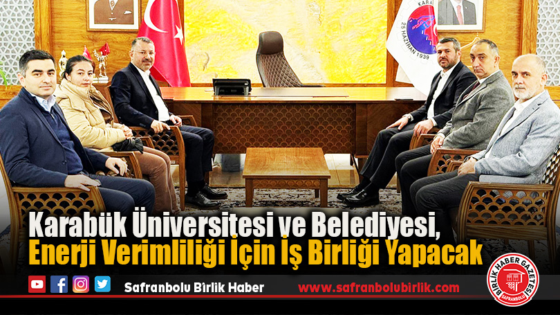 Karabük Üniversitesi ve Belediyesi, Enerji Verimliliği İçin İş Birliği Yapacak