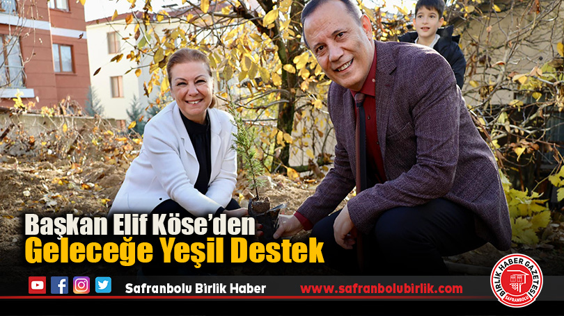 Başkan Elif Köse’den Geleceğe Yeşil Destek