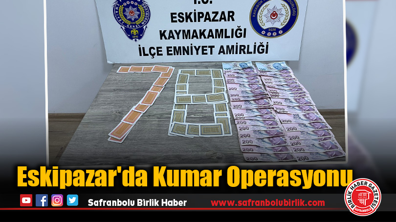Eskipazar’da Kumar Operasyonu