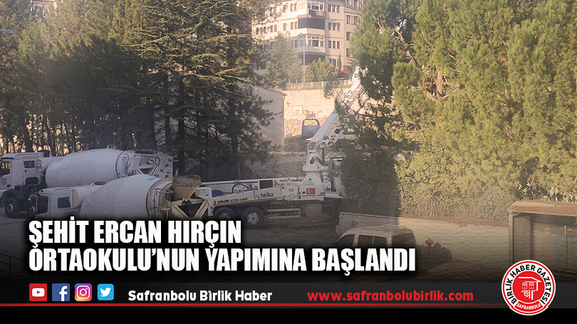 Şehit Ercan Hırçın Ortaokulu’nun Yapımına Başlandı