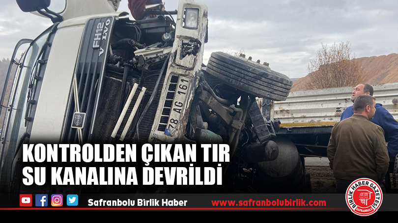Kontrolden Çıkan Tır Su Kanalına Devrildi