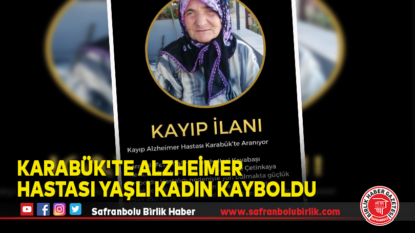 Karabük’te Alzheimer Hastası Yaşlı Kadın Kayboldu