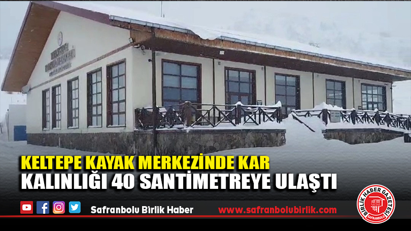 Keltepe Kayak Merkezinde kar kalınlığı 40 santimetreye ulaştı