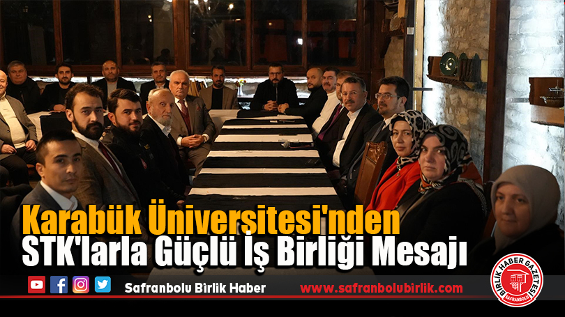 Karabük Üniversitesi’nden STK’larla Güçlü İş Birliği Mesajı