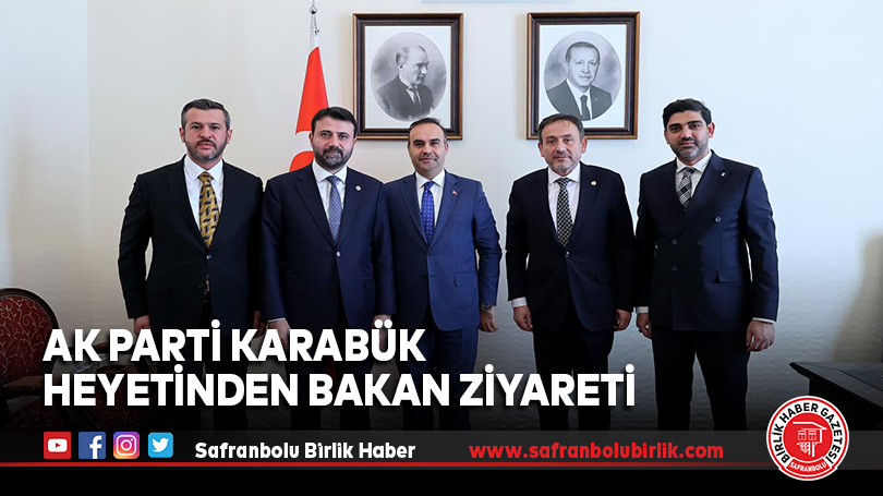 AK Parti Karabük Heyetinden Bakan Ziyareti