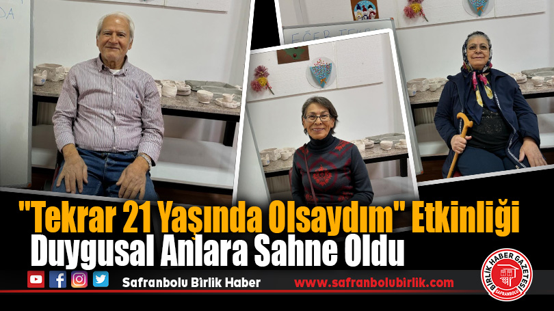 “Tekrar 21 Yaşında Olsaydım” Etkinliği Duygusal Anlara Sahne Oldu