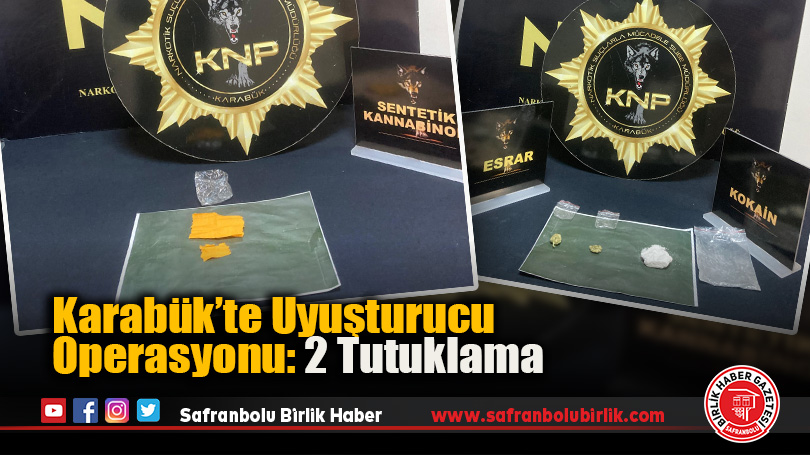 Karabük’te Uyuşturucu Operasyonu: 2 Tutuklama