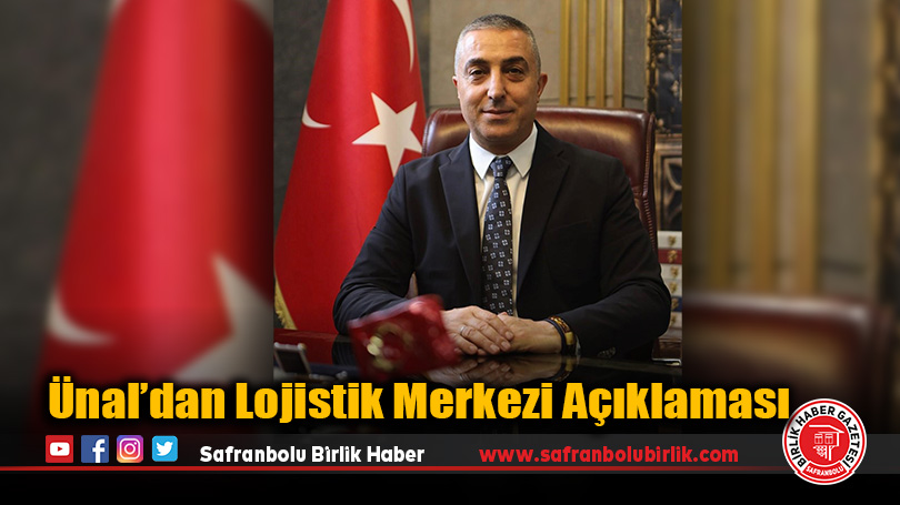 Ünal’dan Lojistik Merkezi Açıklaması