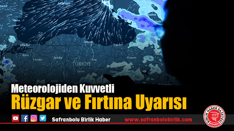 Meteorolojiden Kuvvetli Rüzgar ve Fırtına Uyarısı