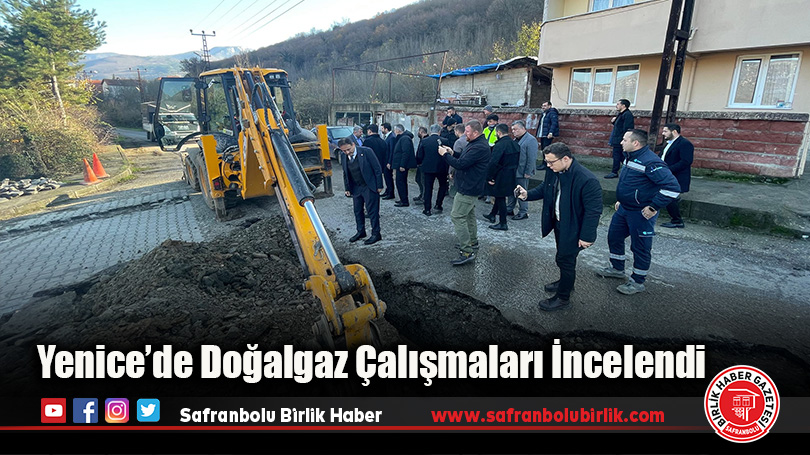 Yenice’de Doğalgaz Çalışmaları İncelendi