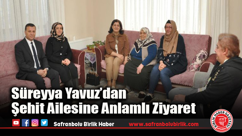 Süreyya Yavuz’dan Şehit Ailesine Anlamlı Ziyaret