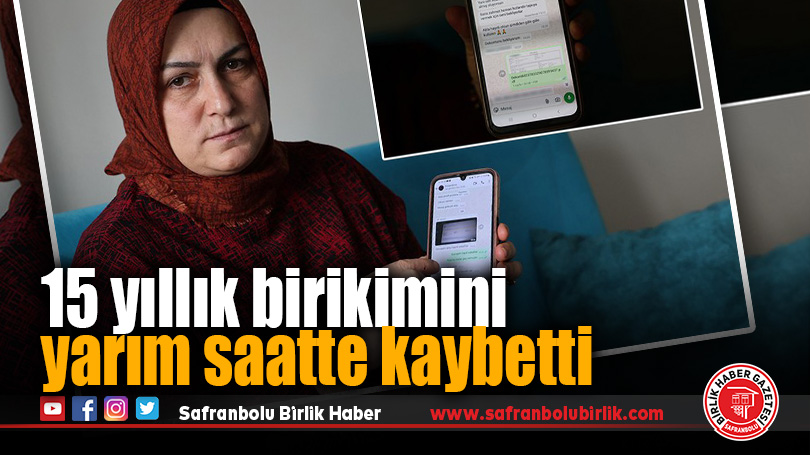 15 yıllık birikimini yarım saatte kaybetti