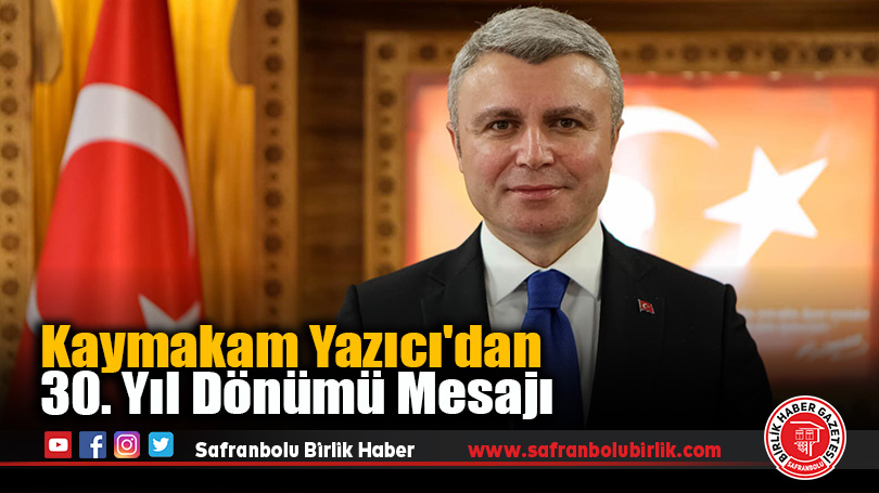 Kaymakam Yazıcı’dan 30. Yıl Dönümü Mesajı