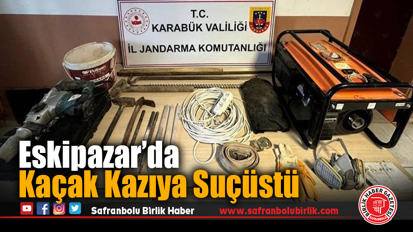 Eskipazar’da Kaçak Kazıya Suçüstü