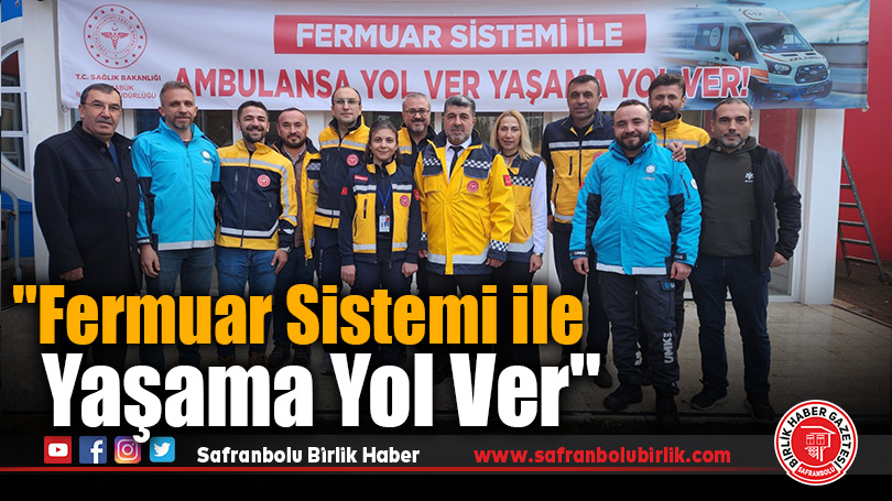 “Fermuar Sistemi ile Yaşama Yol Ver” Kampanyası Tanıtıldı