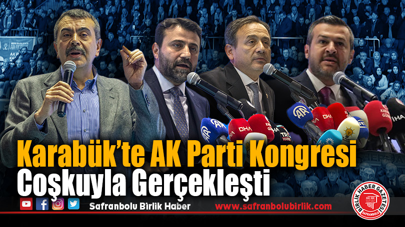 Karabük’te AK Parti Kongresi Coşkuyla Gerçekleşti