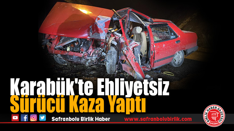 Karabük’te Ehliyetsiz Sürücü Kaza Yaptı