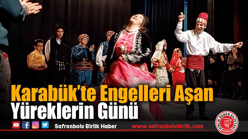 Karabük’te Engelleri Aşan Yüreklerin Günü