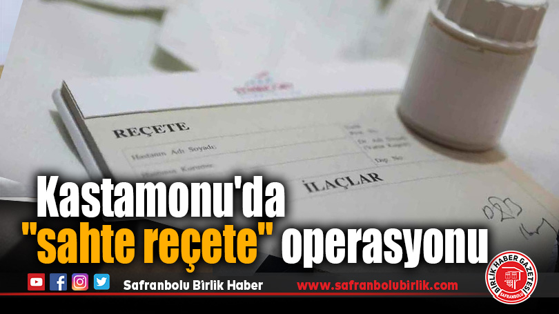 Kastamonu’da Sahte Reçete Düzenleyen Şebekeye Darbe