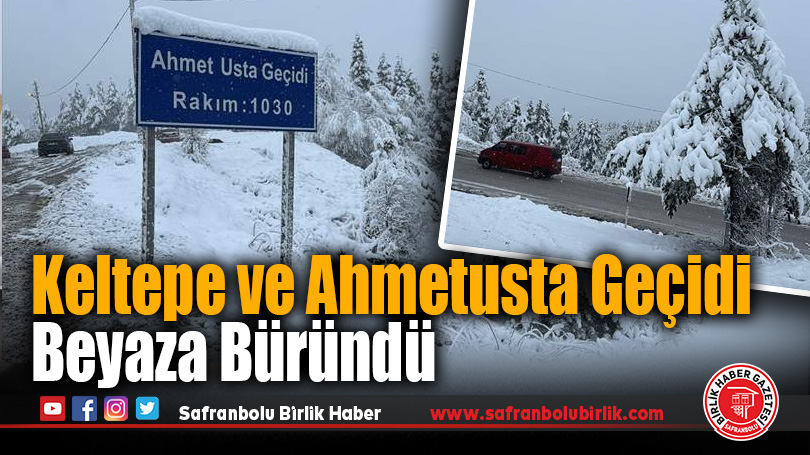 Keltepe ve Ahmetusta Geçidi Beyaza Büründü