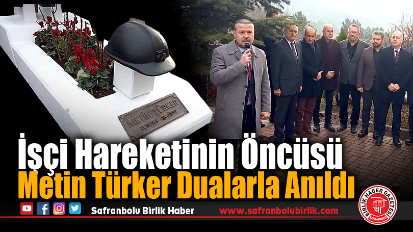 İşçi Hareketinin Öncüsü Metin Türker Dualarla Anıldı