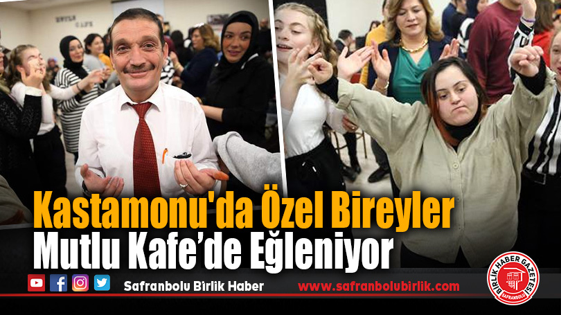 Kastamonu’da Özel Bireyler Mutlu Kafe’de Eğleniyor