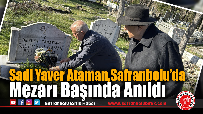 Sadi Yaver Ataman, Safranbolu’da Mezarı Başında Anıldı