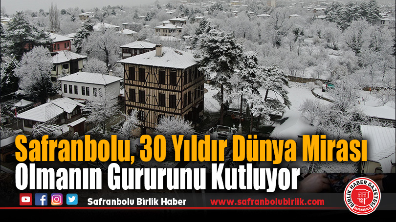 Safranbolu, 30 Yıldır Dünya Mirası Olmanın Gururunu Kutluyor