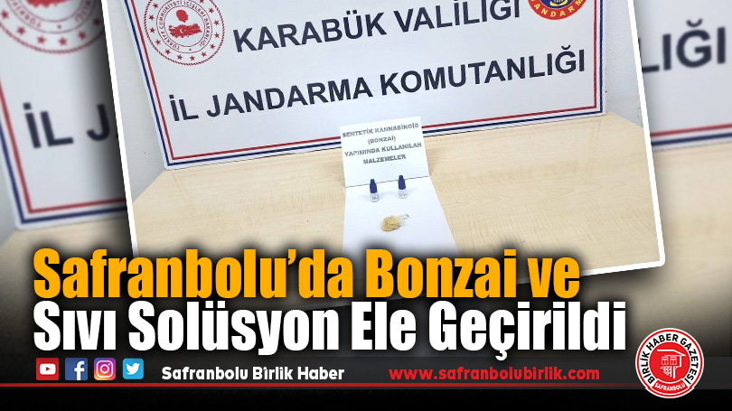 Safranbolu’da Bonzai ve Sıvı Solüsyon Ele Geçirildi