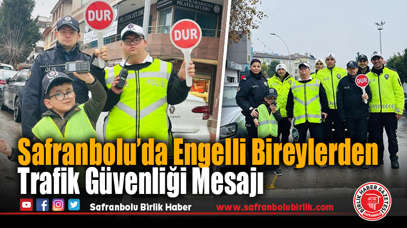 Safranbolu’da Engelli Bireylerden Trafik Güvenliği Mesajı