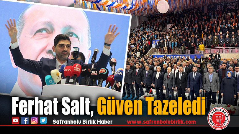 Ferhat Salt, İl Başkanlığında Güven Tazeledi