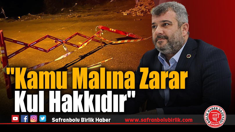 Sertaş Karakaş: “Kamu Malına Zarar Kul Hakkıdır”