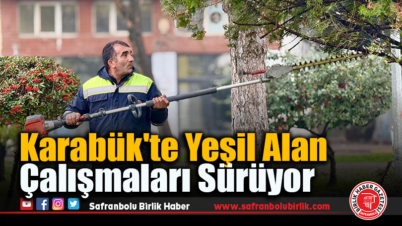 Karabük’te Yeşil Alan Çalışmaları Sürüyor