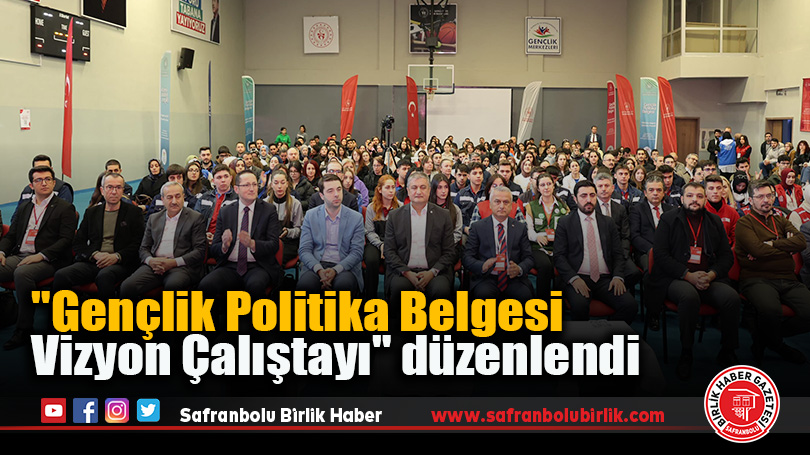 “Gençlik Politika Belgesi Vizyon Çalıştayı” düzenlendi
