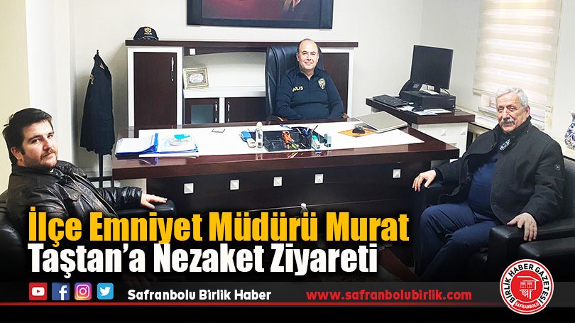 İlçe Emniyet Müdürü Murat Taştan’a Nezaket Ziyareti
